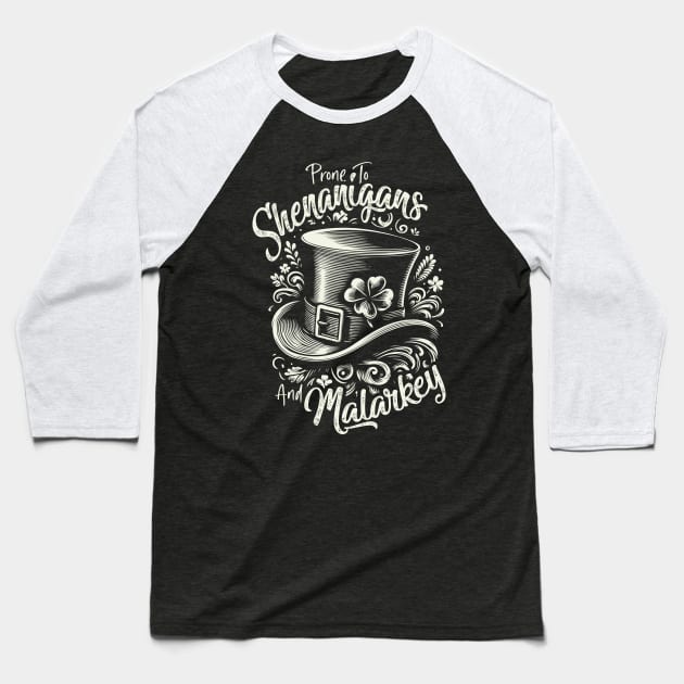 Prone to Shenanigans and Malarkey / St. Patrick's Day Baseball T-Shirt by Scaryzz